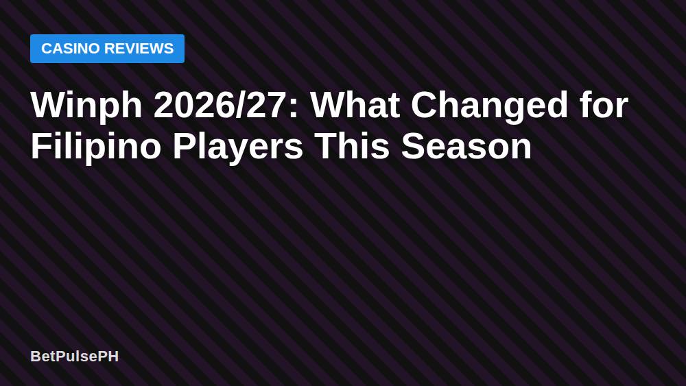 Winph 2026/27: What Changed for Filipino Players This Season